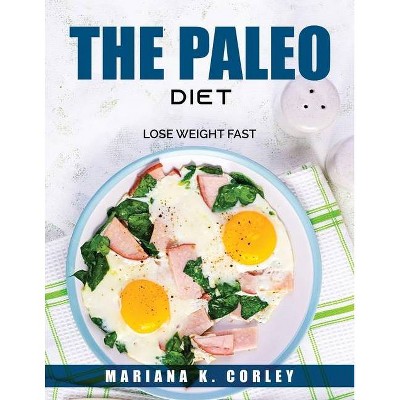 The Paleo Diet - by  Mariana K Corley (Paperback)