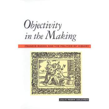 Objectivity in the Making - by  Julie Robin Solomon (Paperback)