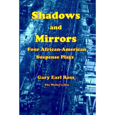 Shadows and Mirrors - by  Gary Earl Ross (Paperback)