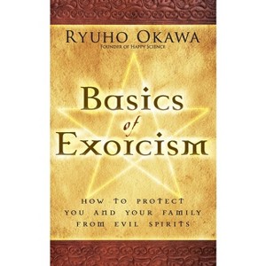 Basics of Exorcism - by  Ryuho Okawa (Paperback) - 1 of 1