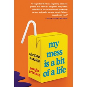 My Mess Is a Bit of a Life - by  Georgia Pritchett (Paperback) - 1 of 1