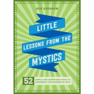 Little Lessons from the Mystics - by  Bob Burnham (Paperback) - 1 of 1