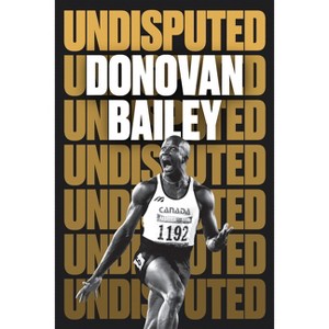 Undisputed - by  Donovan Bailey (Hardcover) - 1 of 1