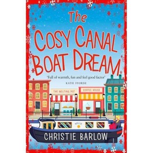 The Cosy Canal Boat Dream - by  Christie Barlow (Paperback) - 1 of 1