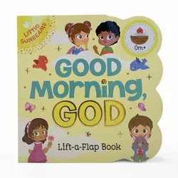 Good Morning, God - (Little Sunbeams) by  Ginger Swift (Board Book)