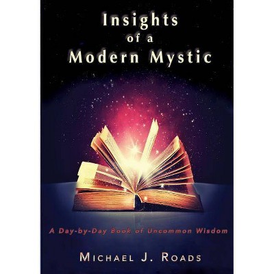 Insights of a Modern Mystic - by  Michael J Roads (Paperback)