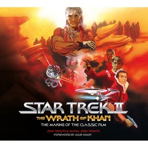 Star Trek II: The Wrath of Khan - The Making of the Classic Film - by  John Tenuto & Maria Jose Tenuto (Hardcover) - 1 of 1