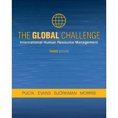 The Global Challenge - 3rd Edition by  Pucik & Evans & Bjorkman (Paperback)