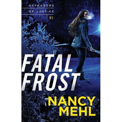 Fatal Frost - (Defenders of Justice) by  Nancy Mehl (Paperback)