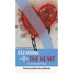 Cleansing the Sanctuary of the Heart - by  David Sedlacek & Beverly Sedlacek (Hardcover) - 1 of 1