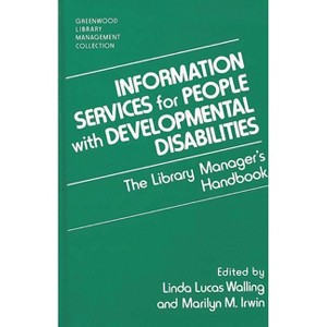 Information Services for People with Developmental Disabilities - (Libraries Unlimited Library Management Collection) (Hardcover) - 1 of 1