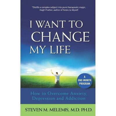 I Want to Change My Life - by  Steven M Melemis (Paperback)