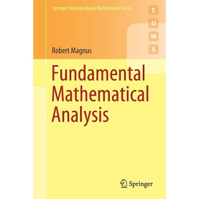 Fundamental Mathematical Analysis - (Springer Undergraduate Mathematics) by  Robert Magnus (Paperback)