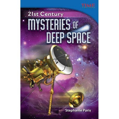 21st Century: Mysteries of Deep Space - (Time for Kids Nonfiction Readers: Level 5.1) 2nd Edition by  Stephanie Paris (Paperback)