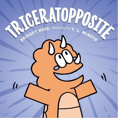 Triceratopposite - by  Bridget Heos (Hardcover)