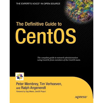 The Definitive Guide to CentOS - (Books for Professionals by Professionals) by  Peter Membrey & Tim Verhoeven & Ralph Angenendt (Paperback)