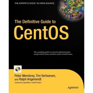 The Definitive Guide to CentOS - (Books for Professionals by Professionals) by  Peter Membrey & Tim Verhoeven & Ralph Angenendt (Paperback) - 1 of 1