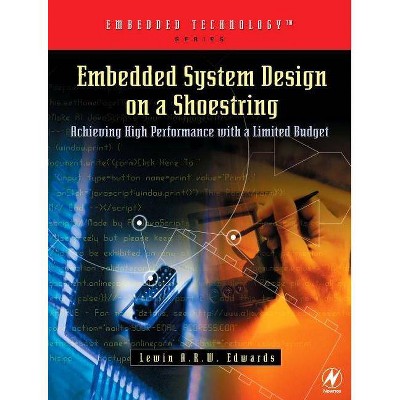 Embedded System Design on a Shoestring - (Embedded Technology) by  Lewin Edwards (Paperback)