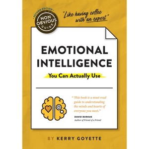 The Non-Obvious Guide to Emotional Intelligence (You Can Actually Use) - (Non-Obvious Guides) by  Kerry Goyette (Paperback) - 1 of 1