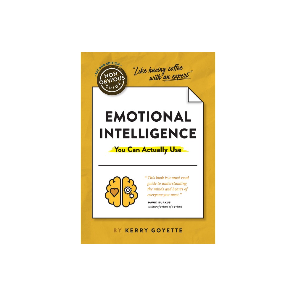 The Non-Obvious Guide to Emotional Intelligence (You Can Actually Use) - (Non-Obvious Guides) by Kerry Goyette (Paperback)