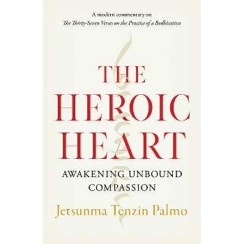 The Heroic Heart - by  Jetsunma Tenzin Palmo (Paperback)