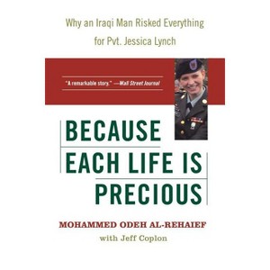 Because Each Life Is Precious - by  Mohammed Odeh Al-Rehaief (Paperback) - 1 of 1