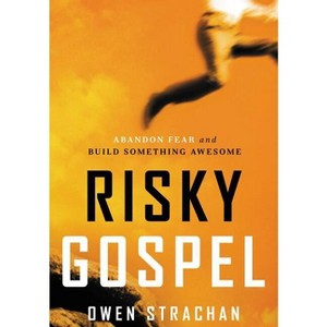Risky Gospel - by  Owen Strachan (Paperback) - 1 of 1