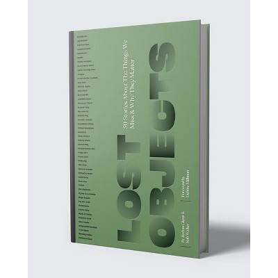 Lost Objects - by  Joshua Glenn & Rob Walker (Hardcover)