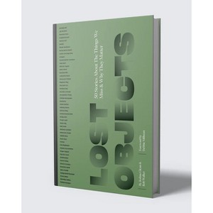 Lost Objects - by  Joshua Glenn & Rob Walker (Hardcover) - 1 of 1