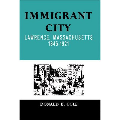 Immigrant City - by  Donald B Cole (Paperback)