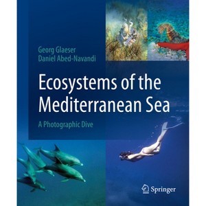 Ecosystems of the Mediterranean Sea - by  Georg Glaeser & Daniel Abed-Navandi (Hardcover) - 1 of 1
