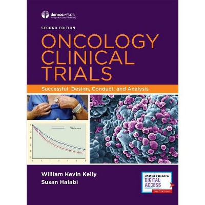 Oncology Clinical Trials - 2nd Edition by  William Kevin Kelly & Susan Halabi (Hardcover)