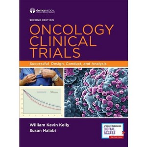 Oncology Clinical Trials - 2nd Edition by  William Kevin Kelly & Susan Halabi (Hardcover) - 1 of 1