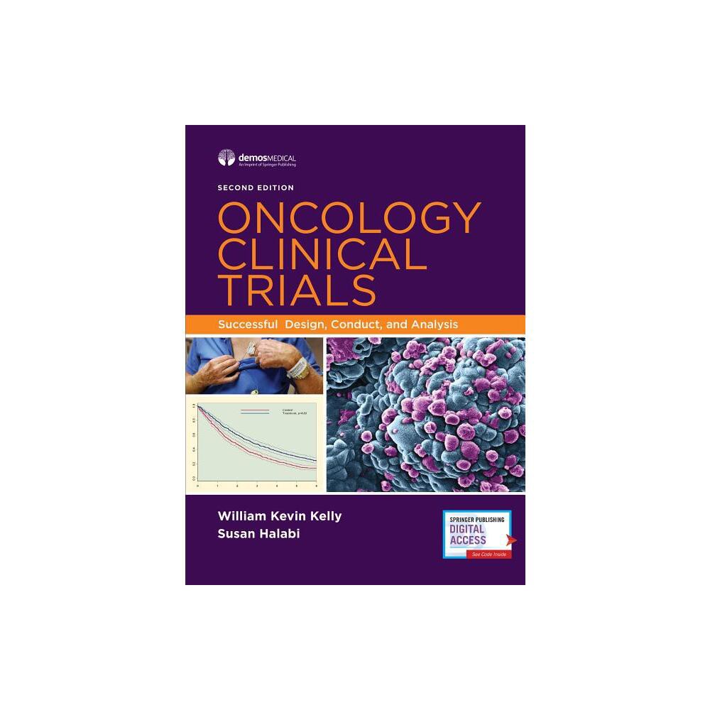 Oncology Clinical Trials - 2nd Edition by William Kevin Kelly & Susan Halabi (Hardcover)