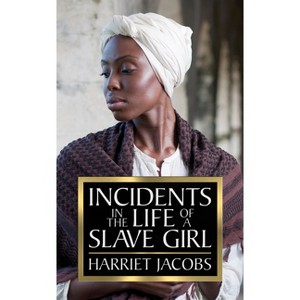 Incidents in the Life of a Slave Girl - by  Harriet Jacobs (Paperback) - 1 of 1