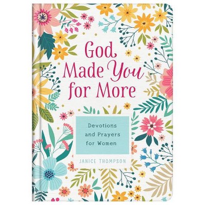 God Made You for More - by  Janice Thompson (Hardcover)