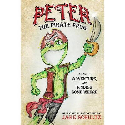 Peter the Pirate Frog - by  Jake Schultz (Paperback)