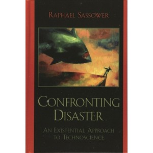 Confronting Disaster - by  Raphael Sassower (Hardcover) - 1 of 1