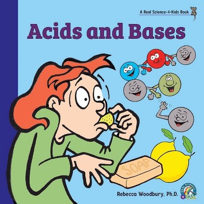 Acids and Bases - by  Rebecca Woodbury (Paperback)