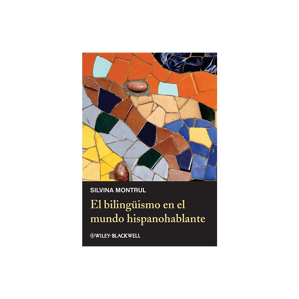 El Bilingismo En El Mundo Hispanohablante - by Silvina Montrul (Paperback)