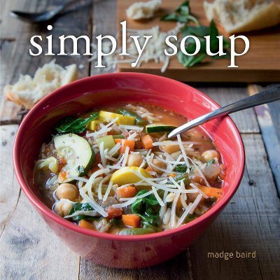 Simply Soup - by  Madge Baird (Hardcover)