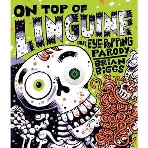 On Top of Linguine: An Eye-Popping Parody - by  Brian Biggs (Hardcover) - 1 of 1