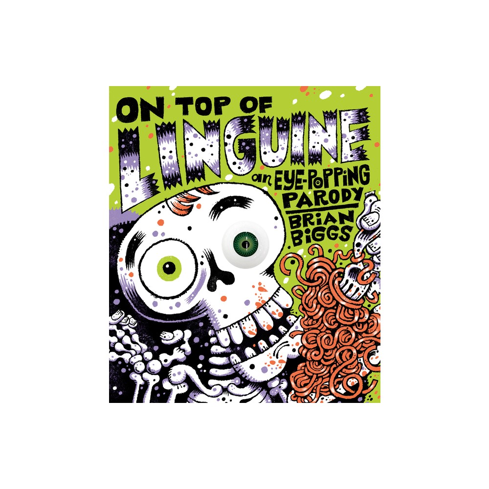 On Top of Linguine: An Eye-Popping Parody - by Brian Biggs (Hardcover)