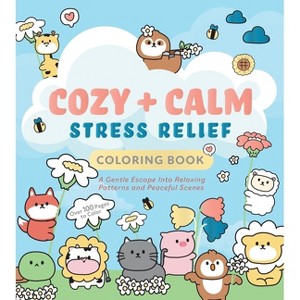 Cozy & Calm Stress Relief Coloring Book - (Chartwell Coloring Books) by  Editors of Chartwell Books (Paperback) - 1 of 1