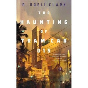 The Haunting of Tram Car 015 - (Dead Djinn Universe) by  P Djèlí Clark (Paperback) - 1 of 1