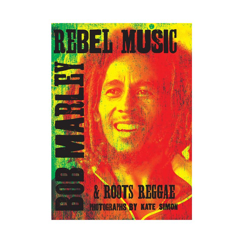 Rebel Music: Bob Marley & Roots Reggae - by  Kate Simon (Hardcover), 1 of 2