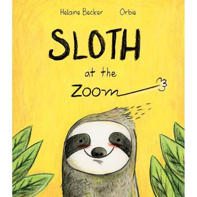 Sloth at the Zoom - by  Helaine Becker (Paperback)