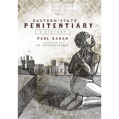 Eastern State Penitentiary - by  Paul Kahan (Paperback)