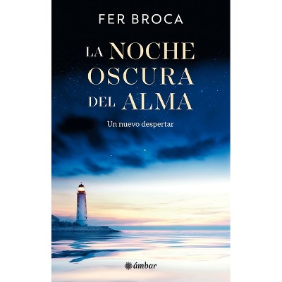 La Noche Mas Oscura del Alma / The Darkest Night of the Soul - by  Jorge Bucay (Paperback)