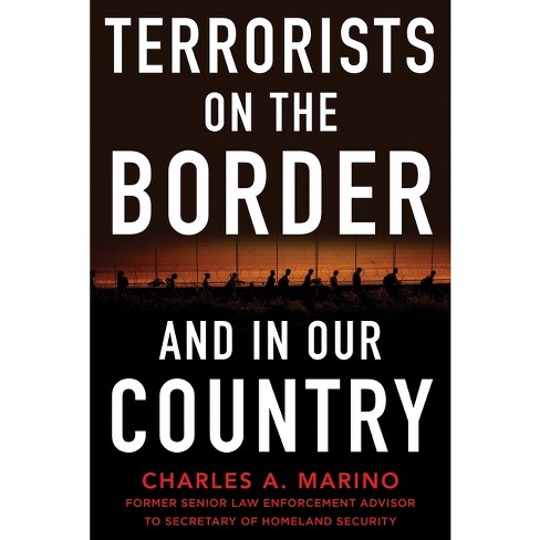 Terrorists on the Border and in Our Country - by  Charles A Marino (Hardcover) - image 1 of 1